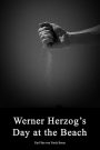 Werner Herzog’s Day at the Beach