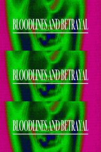 Bloodlines and Betrayal