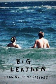 Big Leather: Rolling Up My Sleeves
