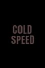 cold speed