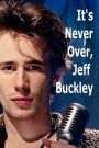 It’s Never Over, Jeff Buckley