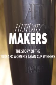 History Makers: The Story of the 2010 AFC Women’s Asian Cup Winners