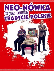 Kabaret Neo-Nówka – Tradycje Polskie !