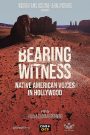 Bearing Witness Native American Voices in Hollywood