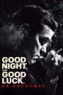 Good Night, and Good Luck.