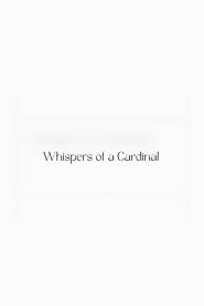 Whispers of a Cardinal