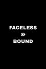 Faceless & Bound