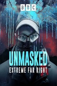 Unmasked: Extreme Far Right