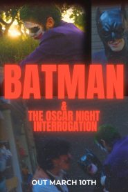Batman and the Oscar Night Interrogation