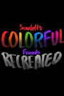 Scarlett’s Colorful Friends