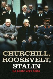 Churchill, Roosevelt et Staline – La route vers Yalta