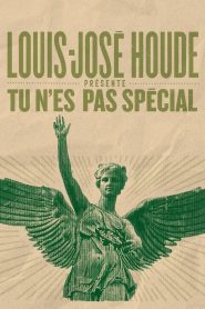 Louis-José Houde : Tu n’es pas spécial
