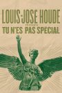 Louis-José Houde : Tu n’es pas spécial