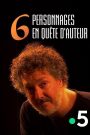 Six personnages en quête d’auteur