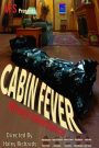 Cabin Fever