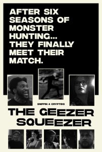 Sniffin’ 4 Cryptids: The Geezer Squeezer