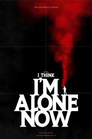 I Think I’m Alone Now