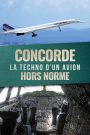 Concorde : La Techno d’un avion hors norme