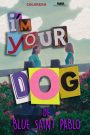 I’m your dog